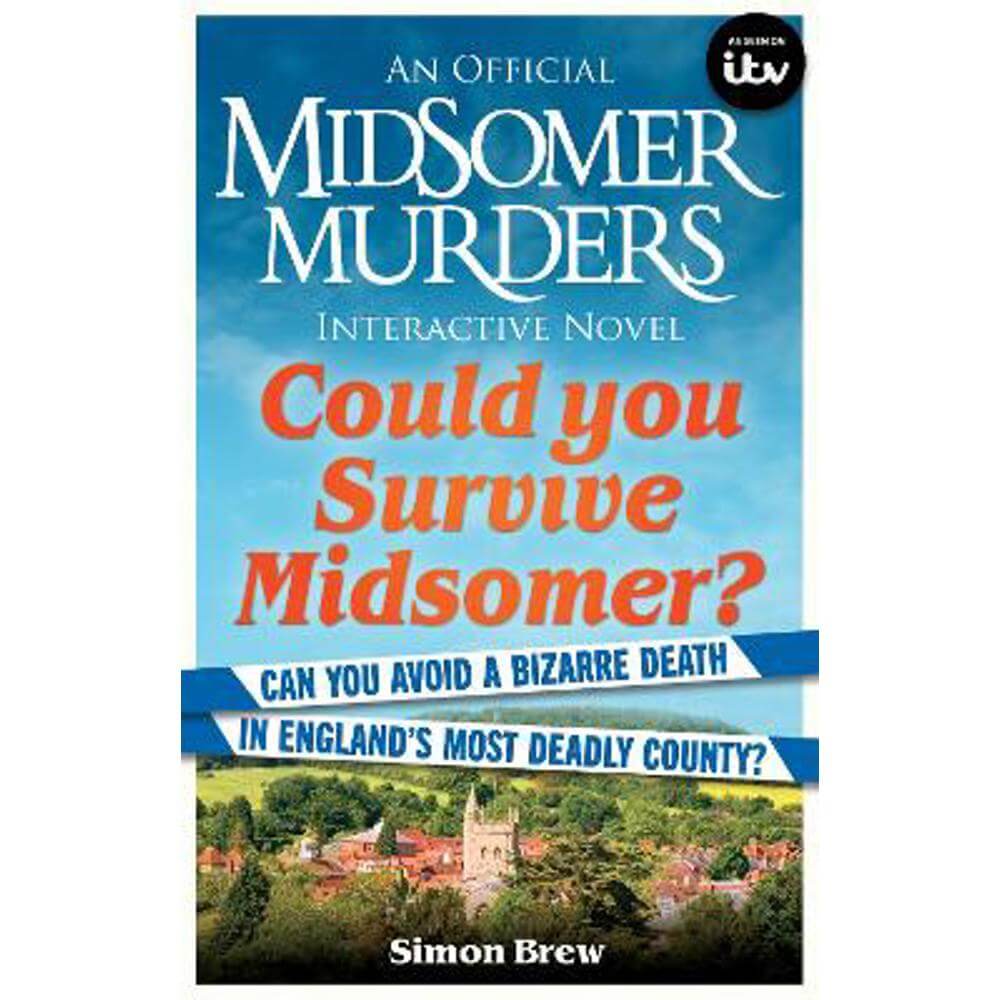 Could You Survive Midsomer?: Can you avoid a bizarre death in England's most dangerous county? (Paperback) - Simon Brew